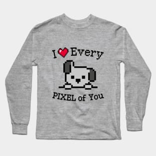 I love every Pixel of You Long Sleeve T-Shirt